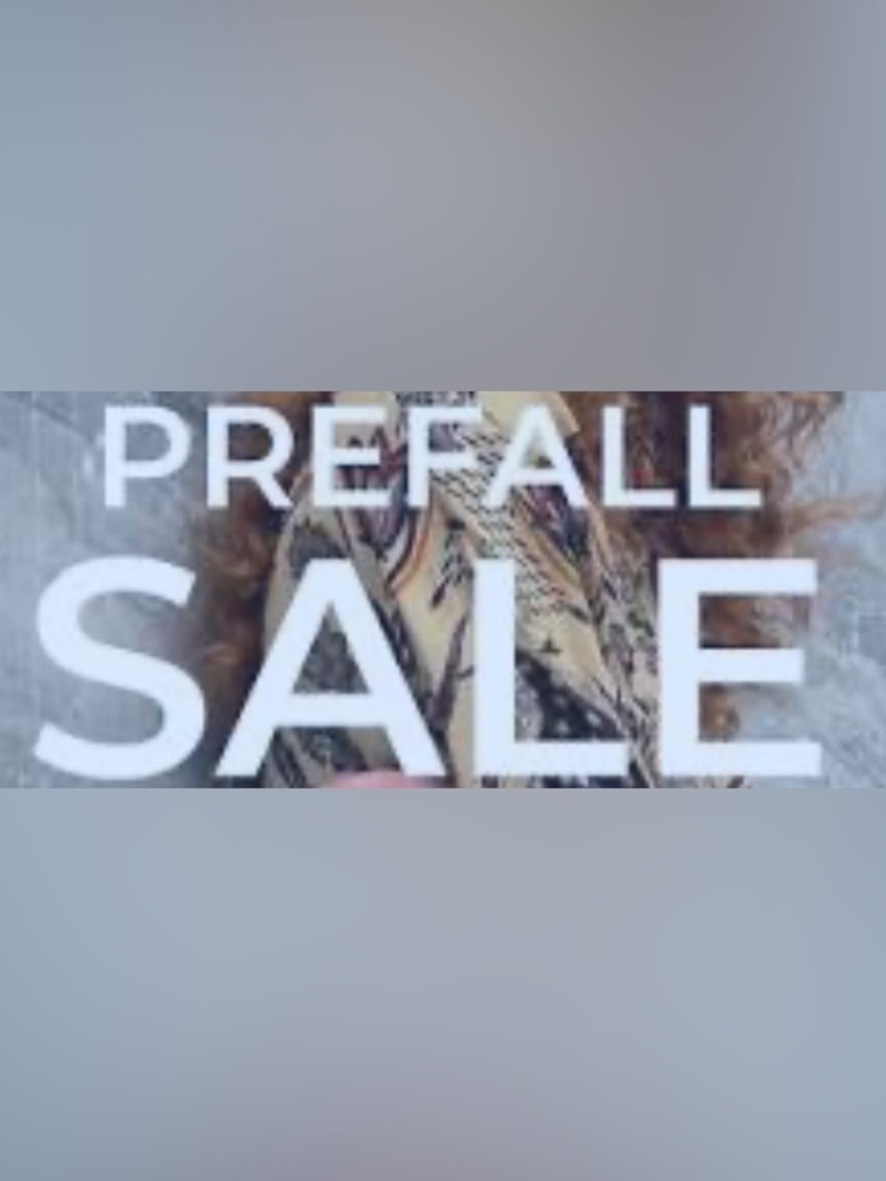 PRE FALL Sale Starts Today!